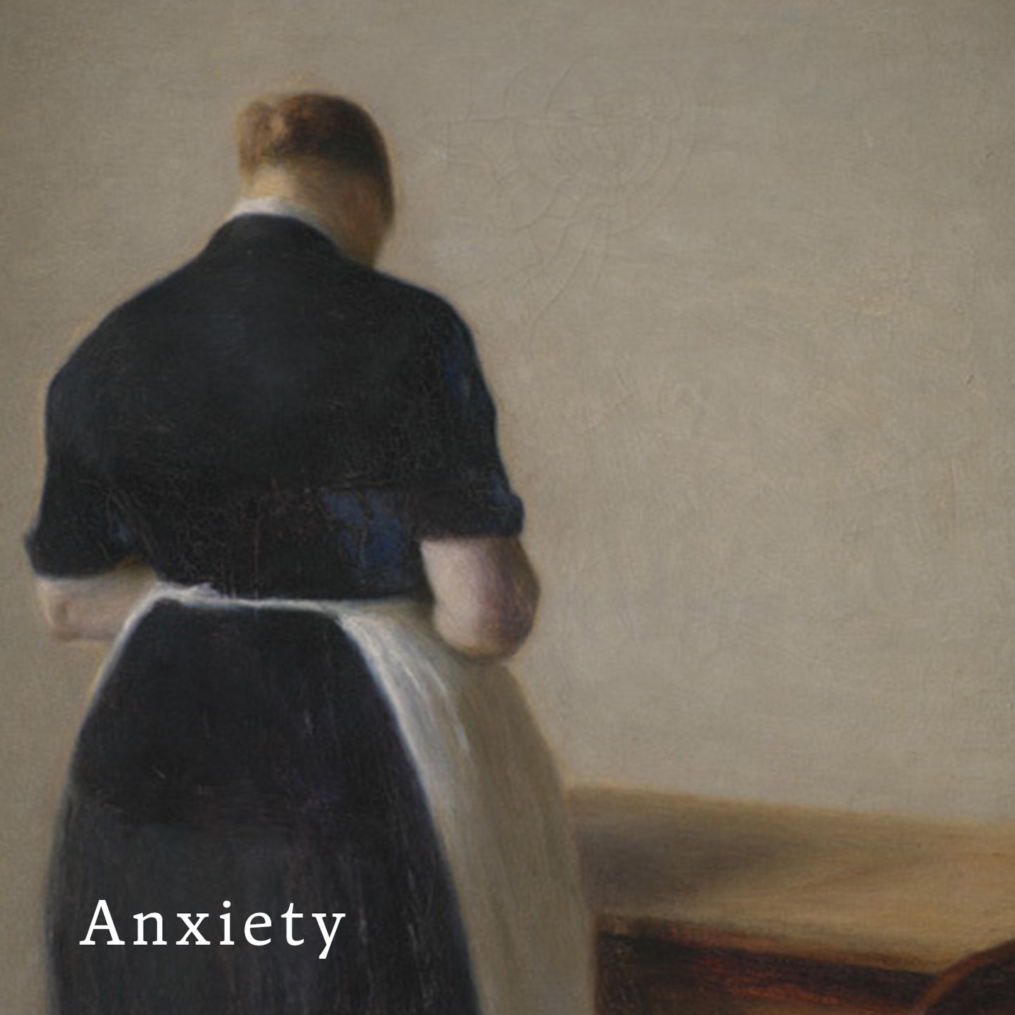 A painting-style artwork showing a woman from behind in a dark dress and white apron, standing in a minimal interior. The word 'Anxiety' appears in white text at the lower left.